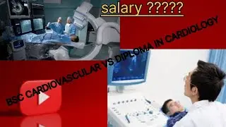 Bsc Cardiovascular Technology VS DIPLOMA in Cardiology technician //#salary #college