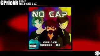CPrickR - No Cap (feat. Nosred & Mx) [Official Visualizer]