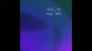 Air Mines - Travel the Night Away⎟Official Audio