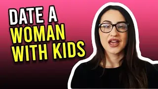 How To Date A Woman With Kids