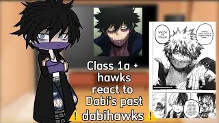 Class 1a + Hawks react to Dabi’s past  // manga spoiler alert //Dabi/Touya Todoroki🔥//⚠️Dabihawks⚠️