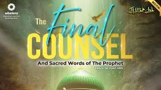 Final Counsel and Sacred words of the Prophet ﷺ  - WiseLens - Ahmad Dabbagh