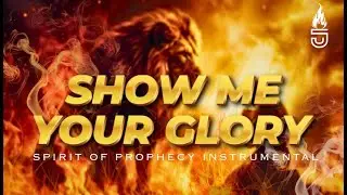 SHOW ME YOUR GLORY | Time to Pray | Tongues Of Fire | Soaking 2 Hours Instrumental | Intense Prayer