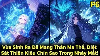CỬU CỬU QUY NHẤT |  P6 Vừa Sinh Ra Đã Mang Thần Ma Thể, Diệt Sát Thiên Kiêu Chín Sao Trong Nháy Mắt!