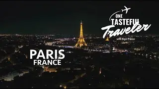 Paris France | EP 002 | One Tasteful Traveler w/ Nigel Pierce