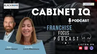 Cabinet IQ&rsquo;s Smart Approach to Franchising | Franchise Focus Podcast with Laura Blackmore #Franchise