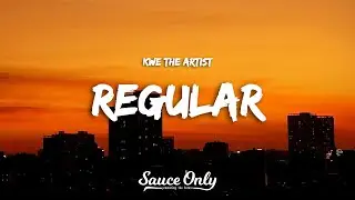 Kwe the Artist - REGULAR (Lyrics)