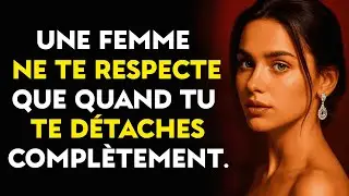 Une femme ne vous respecte que lorsque vous vous détachez complètement | Stoïcisme