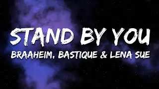 Braaheim, Bastique & Lena Sue - Stand By You (Lyrics)