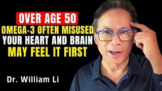 The Omega 3 Mistake Seniors Make&mdash;Why Heart and Brain Support Falls Short  William Li