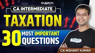 CA Intermediate 2024 Taxation | 30 Most Important Questions for Income Tax | CA Inter Taxation