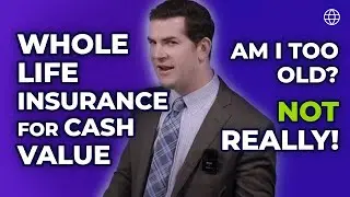 Does it Matter How Old I Am if I Want a Whole Life Policy for Cash Value?