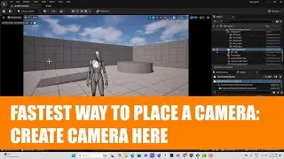 Quick Tip: Fastest Way to Place a Camera in Unreal Engine: Create Camera Here (see update in link(
