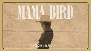 Mama Bird (Official Music Video) - Landon Starbuck