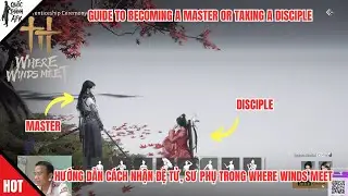 Where Winds Meet | Hướng dẫn c&aacute;ch nhận Đệ Tử, Sư Phụ - Becoming a Master or Taking a Disciple