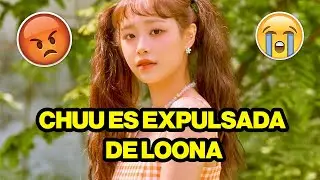 &iexcl;ULTIMO MINUTO! CHUU ES EXPULSADA de LOONA 😭