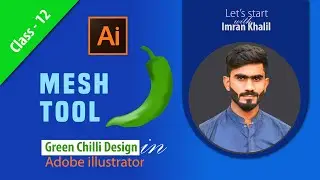Adobe Illustrator, Class - 12 | Graphic Design Free Course | Mesh Tool #igraphicX #greenchilli