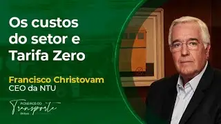 CUSTOS DO SETOR E A TARIFA ZERO | Entrevista com Francisco Christovam