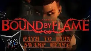 BOUND BY FLAME GAMEPLAY PS4 | CAPTAIN DIFF. | PATH TO RUIN, SWAMP BEAST