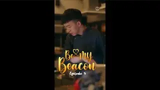 Be My Beacon EP9 #microdrama