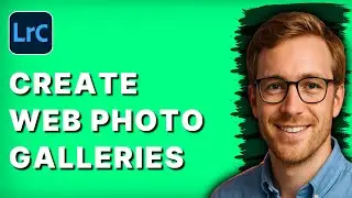 How to Create Web Photo Galleries in Lightroom Classic [2026 Full Guide]