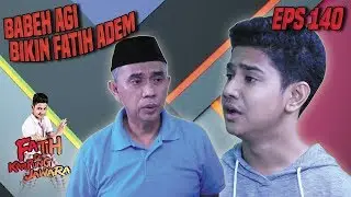 Cuman Babeh Agi Yang Buat Fatih Tenang - Fatih Di Kampung Jawara Eps 140 PART 2