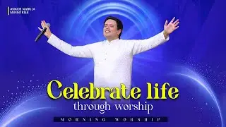 Celebrate life through worship || MORNING WORSHIP || ‪@AnkurNarulaMinistries  27-01-2026
