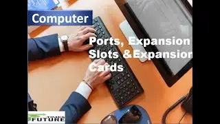 Online lecture| Grade 9 | Computer|Ports,Expansion slots & Expansion Cards |18 07 2020|Future Times