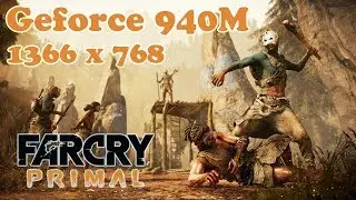 940M Gaming | Far Cry Primal ( 1366 x 768 , All graphic Presets ) on Asus X556UB