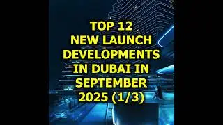 🇦🇪 Top 12 New Launch Developments in Dubai in September 2025 (1/3)