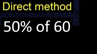 50% of 60 , percentage of a number . 50 percent of 60 . procedure