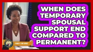 When Does Temporary Spousal Support End Compared To Permanent?