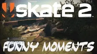 Skate 2 Funny Moments