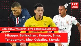 Wednesday Transfer Gossips - Mbappe, Bellingham, Kounde, Rice, Tchouameni