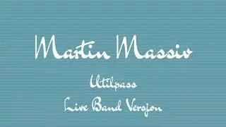 Martin Massiv - Utilpass (Live Band Versjon)