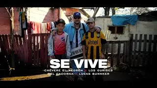 SE VIVE - Chévere El Negrón, Lucas Bunnker FT Los Gurises Del Cadorna