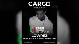 Lowrez @ Radio Italia Network, CARGO Radioshow | August 2025