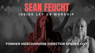 Sean Feucht, Inside Let Us Worship: Former Merchandise Director Speaks Out