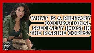 What Is A Military Occupational Specialty (MOS) In The Marine Corps? - Battle Ready Force