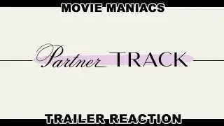 PARTNER TRACK Trailer Reaction - MOVIE MANIACS