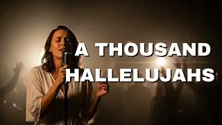 A Thousand Hallelujahs | Modern Worship Song About Jesus