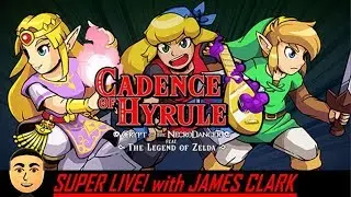 Cadence of Hyrule | Super Live! with James Clark