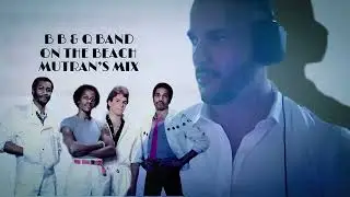 B B & Q Band - On The Beach (Mutran&rsquo;s Mix)