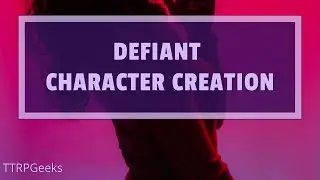 Defiant: Character Creation 2 | TTRPGeeks Actual Play