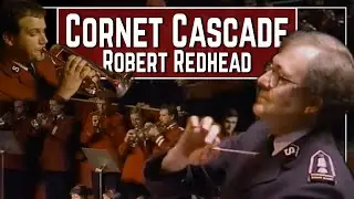 Cornet Cascade | Robert Redhead (Robert Redhead conducting International Staff Band)