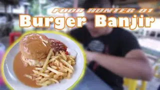 Food Hunter 01 : BURGER BANJIR by Yummy ABC & Burger Dalat