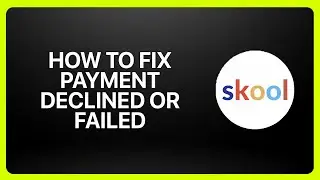 How To Fix Payment Declined Or Failed On Skool 2025! Tutorial