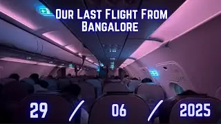 Our Last Flight From Bangalore | 29/06/2025 