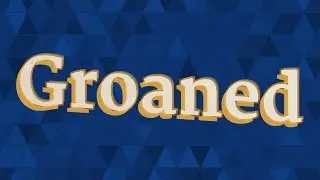 GROANED pronunciation &bull; How to pronounce GROANED