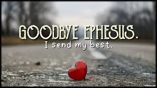 Ephesians 6:21-24 / Goodbye Ephesus: I send my best.